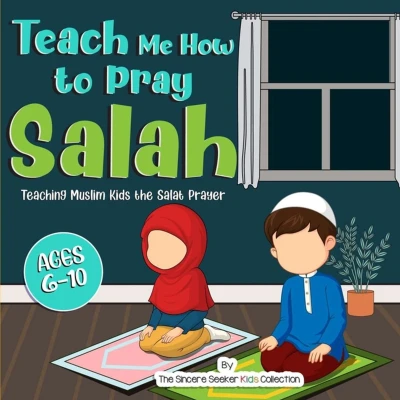 Afbeelding van Teach Me How to Pray Salah: Teaching Muslim Kids the Salat Prayer