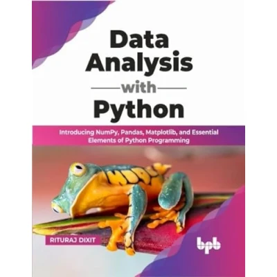 Afbeelding van Data Analysis with Python: Introducing NumPy, Pandas, Matplotlib, and Essential Elements of Python Programming (English Edition)