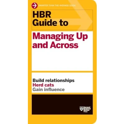 Afbeelding van HBR Guide to Managing Up and Across (HBR Series)