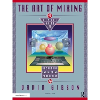 Afbeelding van The Art of Mixing: A Visual Guide to Recording, Engineering, and Production