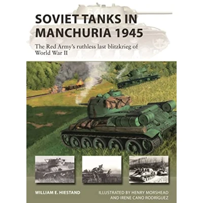 Afbeelding van Soviet Tanks in Manchuria 1945: The Red Army&#039;s ruthless last blitzkrieg of World War II: 316