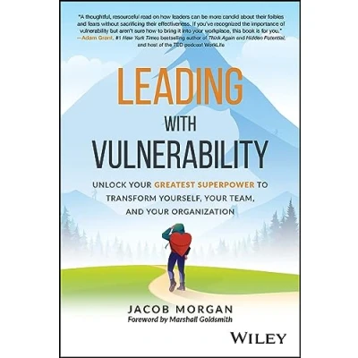 Afbeelding van Leading with Vulnerability: Unlock Your Greatest Superpower to Transform Yourself, Team, and Organization