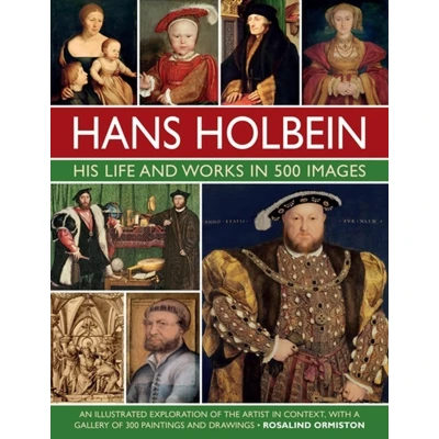 Afbeelding van Holbein: his life and Works in 500 Images: An illustrated exploration of the artist, context, with a gallery paintings drawings