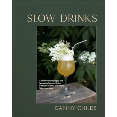 Afbeelding van Slow Drinks: A Field Guide to Foraging and Fermenting Seasonal Sodas, Botanical Cocktails, Homemade Wines, More