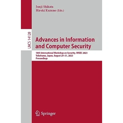 Afbeelding van Advances in Information and Computer Security: 18th International Workshop on Security, IWSEC 2023, Yokohama, Japan, August 2931, Proceedings: 14128