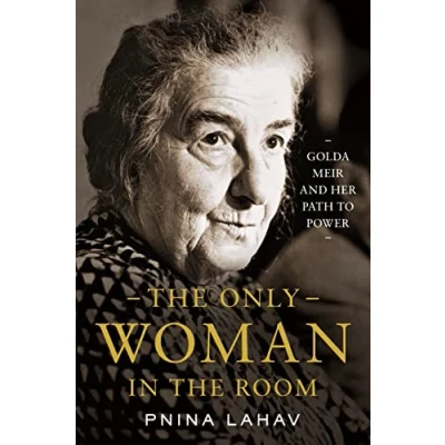 Afbeelding van the Only Woman in Room: Golda Meir and Her Path to Power
