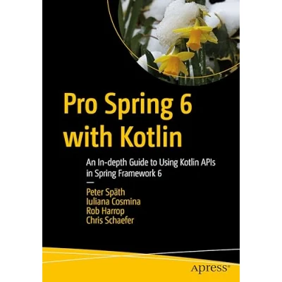 Afbeelding van Pro Spring 6 with Kotlin: An in depth Guide to Using Kotlin APIs Framework