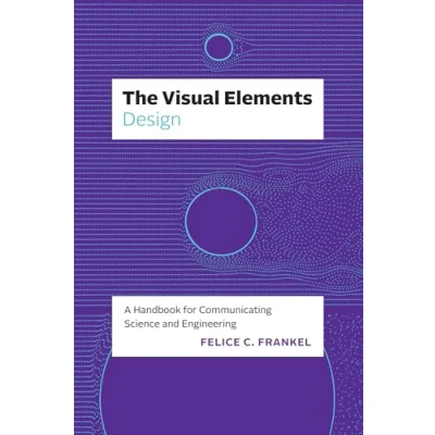 Afbeelding van The Visual Elements―Design: A Handbook for Communicating Science and Engineering