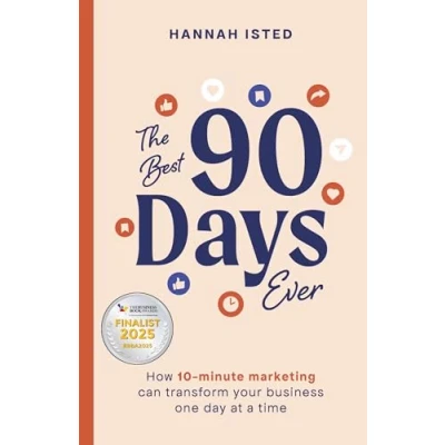 Afbeelding van The Best 90 Days Ever: How 10 minute marketing can transform your business one day at a time