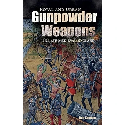 Afbeelding van Royal and Urban Gunpowder Weapons in Late Medieval England