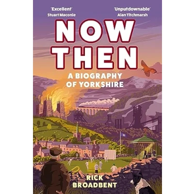 Afbeelding van Now Then: A Biography of Yorkshire