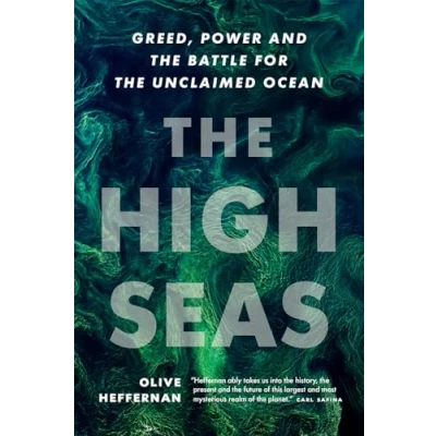Afbeelding van the High Seas: Greed, Power and Battle for Unclaimed Ocean