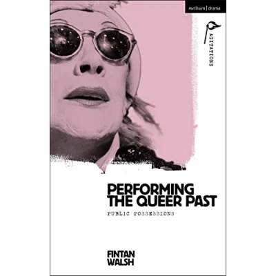 Afbeelding van Performing the Queer Past: Public Possessions