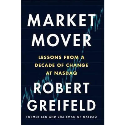Afbeelding van Market Mover: Lessons from a Decade of Change at NASDAQ