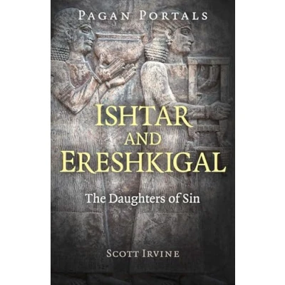 Afbeelding van Pagan Portals Ishtar and Ereshkigal: The Daughters of Sin