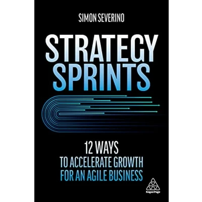 Afbeelding van Strategy Sprints: 12 Ways to Accelerate Growth for an Agile Business