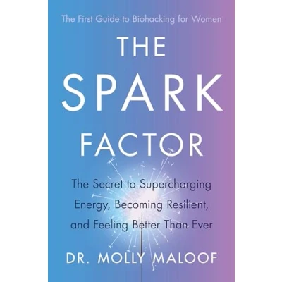 Afbeelding van The Spark Factor: Secret to Supercharging Energy, Becoming Resilient and Feeling Better than Ever