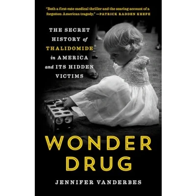 Afbeelding van Wonder Drug: The Secret History of Thalidomide in America and Its Hidden Victims