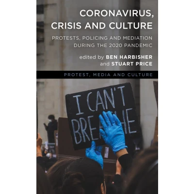 Afbeelding van Coronavirus, Crisis and Culture: Protests, Policing Mediation during the 2020 Pandemic