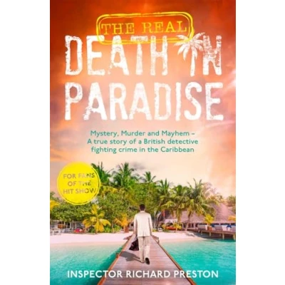Afbeelding van the Real Death in Paradise: Mystery, Murder and Mayhem a true story of British detective fighting crime Caribbean For fans Hit BBC show