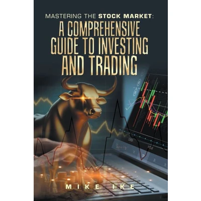 Afbeelding van Mastering the Stock Market: A Comprehensive Guide to Investing and Trading
