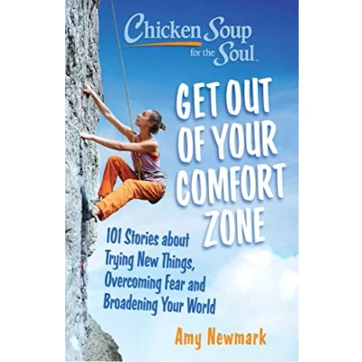 Afbeelding van Chicken Soup for the Soul: Get Out of Your Comfort Zone: 101 Stories about Trying New Things, Overcoming Fear and Broadening World