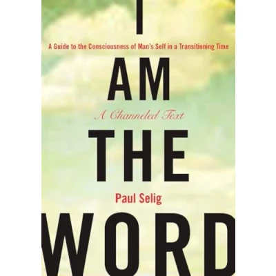 Afbeelding van I Am the Word: a Guide to Consciousness of Man&#039;s Self in Transitioning Time