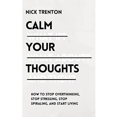 Afbeelding van Calm Your Thoughts: Stop Overthinking, Stressing, Spiraling, and Start Living