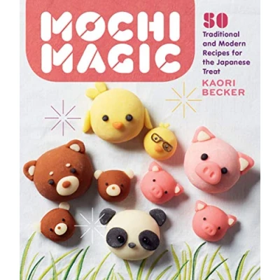 Afbeelding van Mochi Magic: 50 Traditional and Modern Recipes for the Japanese Treat