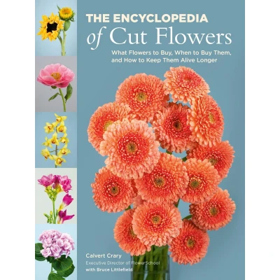 Afbeelding van The Encyclopedia of Cut Flowers: What Flowers to Buy, When Buy Them, and How Keep Them Alive Longer