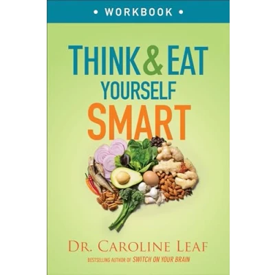 Afbeelding van Think and Eat Yourself Smart Workbook a Neuroscientific Approach to Sharper Mind Healthier Life
