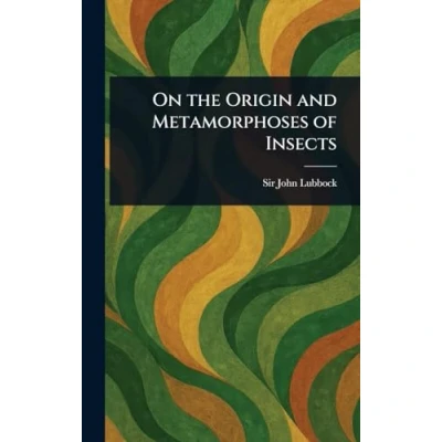 Afbeelding van On the Origin and Metamorphoses of Insects