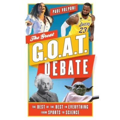 Afbeelding van the Great G.O.A.T. Debate: Best of in Everything from Sports to Science