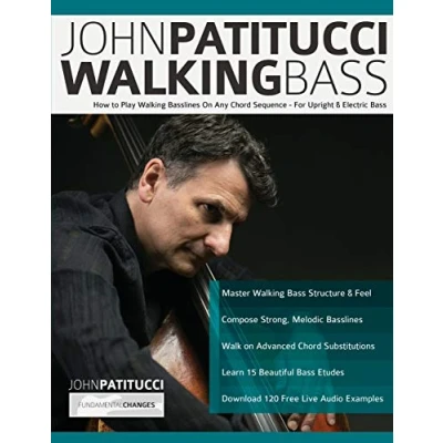 Afbeelding van John Patitucci Walking Bass: How to Play Basslines On Any Chord Sequence For Upright &amp; Electric Bass