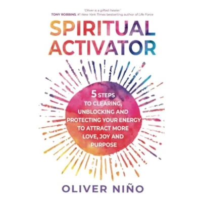 Afbeelding van Spiritual Activator: 5 Steps to Clearing, Unblocking and Protecting Your Energy Attract More Love, Joy Purpose