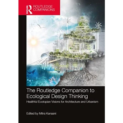 Afbeelding van The Routledge Companion to Ecological Design Thinking: Healthful Ecotopian Visions for Architecture and Urbanism