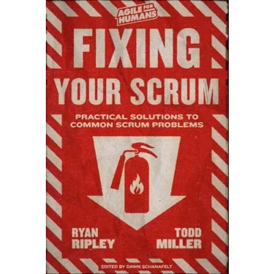 Afbeelding van Fixing Your Scrum: Practical Solutions to Common Scrum Problems