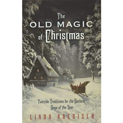 Afbeelding van Old Magic of Christmas: Yuletide Traditions for the Darkest Days Year