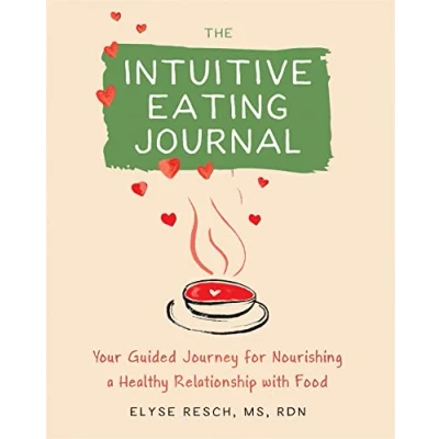 Afbeelding van The Intuitive Eating Journal: Your Guided Journey for Nourishing a Healthy Relationship with Food
