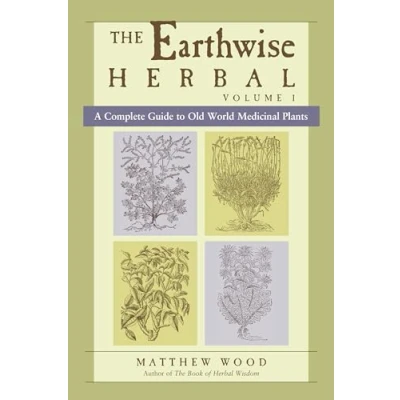Afbeelding van The Earthwise Herbal, Volume I: A Complete Guide to Old World Medicinal Plants