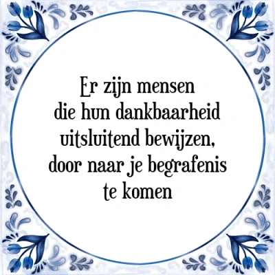 Afbeelding van Er zijn mensen die hun dankbaarheid uitsluitend Tegeltje + Spreuk