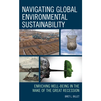Afbeelding van Navigating Global Environmental Sustainability: Enriching Well Being in the Wake of Great Recession