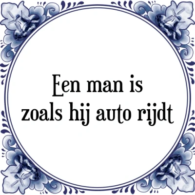 Afbeelding van Een man is zoals hij auto rijdt Tegeltje + Spreuk