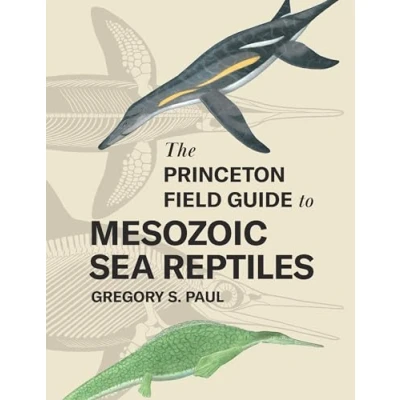 Afbeelding van The Princeton Field Guide to Mesozoic Sea Reptiles