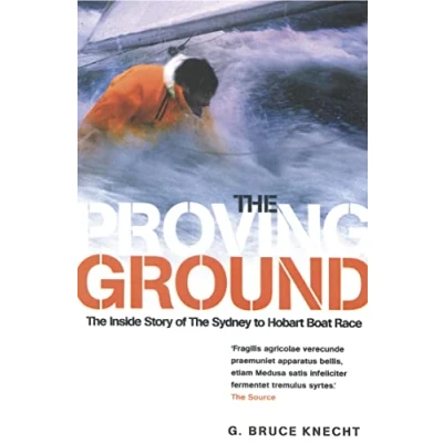 Afbeelding van the Proving Ground: Inside Story of 1998 Sydney to Hobart Boat Race