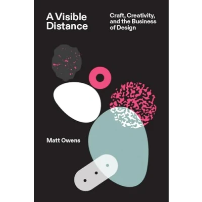 Afbeelding van A Visible Distance: Craft, Creativity, and the Business of Design
