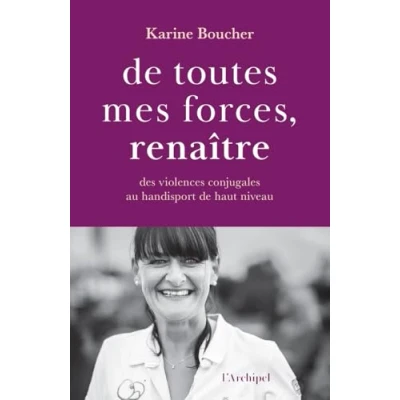 Afbeelding van de toutes mes forces, renaître Des violences conjugales au handisport haut niveau