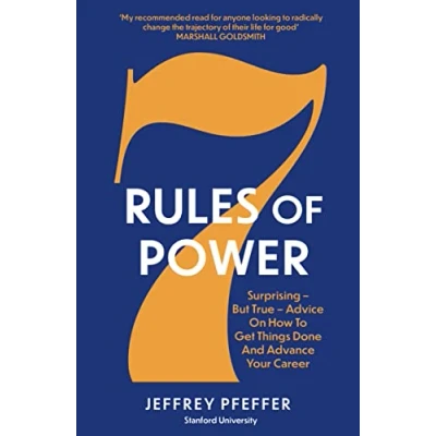 Afbeelding van 7 Rules of Power: Surprising But True Advice on How to Get Things Done and Advance Your Career