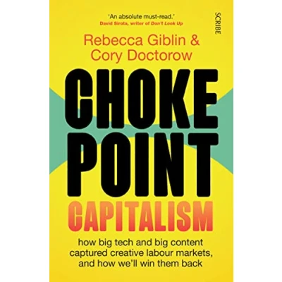 Afbeelding van Chokepoint Capitalism: how big tech and content captured creative labour markets, we&#039;ll win them back