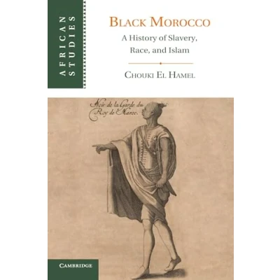 Afbeelding van Black Morocco: A History of Slavery, Race, and Islam: 123